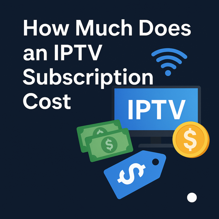 How Much Does an IPTV Subscription Cost